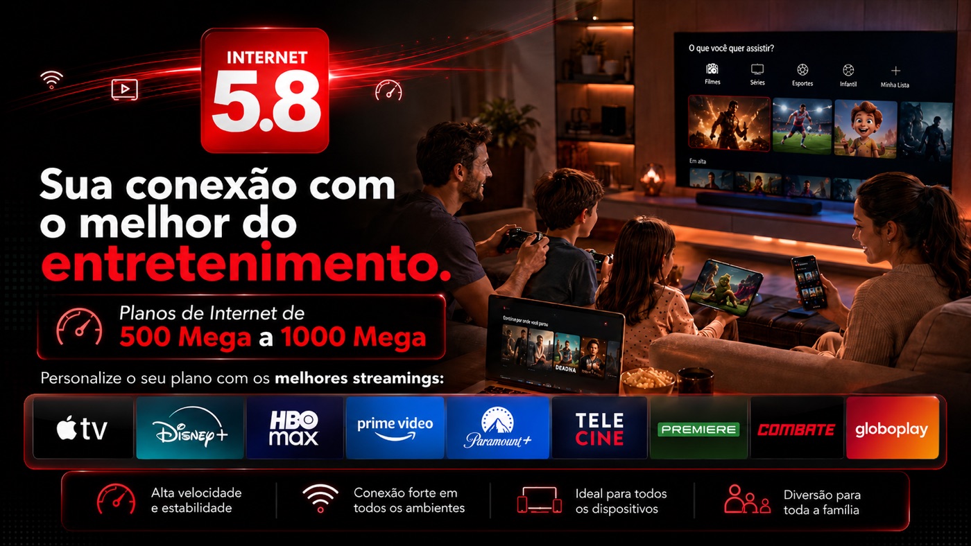 Internet de 500 Mega a 1 Giga com o melhor do entretenimento